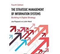 The Strategic Management of Information Systems: Building a Digital Strategy, 4th Edition