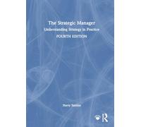 The Strategic Manager: Understanding Strategy in Practice
