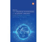 The Strategic Positioning of Academic Libraries: Global Challenges, Local Politics and Strategy Development