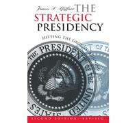 The Strategic Presidency: Hitting the Ground Running (Studies in Government & Public Policy)