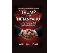 The Strategic Relationship Between Trump and Netanyahu: A Partnership That Redefined Diplomacy