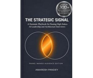The Strategic Signal: A Forensic Playbook for Passing High-Stakes AI Leadership and Architecture Interviews