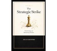 The Strategic Strike: Winning the Battle for Mental Real Estate with AI-Powered Positioning (The Master Index of Persuasion)
