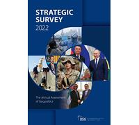 The Strategic Survey 2022: The Annual Assessment of Geopolitics