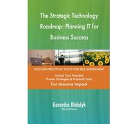 The Strategic Technology Roadmap: Planning IT for Business Success