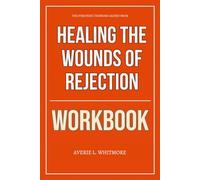 The Strategic Thinking Gained From Healing the Wounds of Rejection Workbook: How to Apply Joyce Meyer’s Framework to Rebuild Confidence, Trust Again, and Live Beyond the Pain