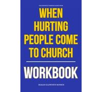 The Strategic Thinking Gained From When Hurting People Come to Church Workbook: How to Apply Feldhahn & Sells’ Mental Health Framework for Healing, ... Christ-Centered Crisis Response in the Church