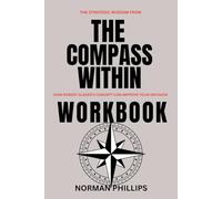 The Strategic Wisdom from The Compass Workbook: How Robert Glazer's Concept can Improve your Decision
