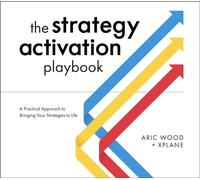 The Strategy Activation Playbook : A Practical Approach to Bringing Your Strategies to Life