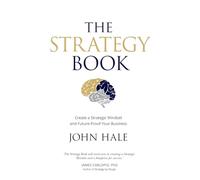 The Strategy Book: Create a Strategic Mindset and Future-Proof Your Business