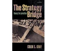 The Strategy Bridge: Theory for Practice – Oxford University Press