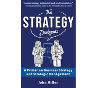 The Strategy Dialogues: A Primer on Business Strategy and Strategic Management