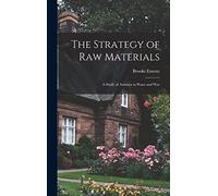 The Strategy of Raw Materials: a Study of America in Peace and War