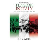 The Strategy of Tension in Italy: Neofascist Terrorism and Coup Plots, 1969 1980