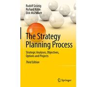 The Strategy Planning Process: Strategic Analyses, Objectives, Options and Projects