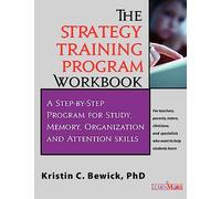 THE Strategy Training Program Workbook: Step-by-Step Program for Study, Memory, Organization and Attention
