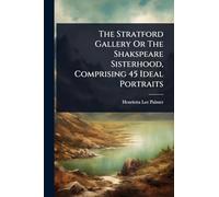 The Stratford Gallery Or The Shakspeare Sisterhood, Comprising 45 Ideal Portraits