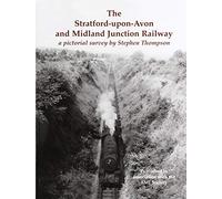 The Stratford-upon-Avon and Midland Junction Railway: a pictorial survey by Stephen Thompson: PS12 (Portrait Series)