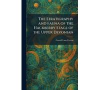 The Stratigraphy and Fauna of the Hackberry Stage of the Upper Devonian