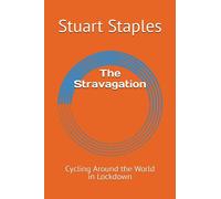 The Stravagation: Cycling Around the World in Lockdown (Flawed but Resilient Series)