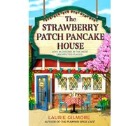 The Strawberry Patch Pancake House: Small Town Spring Romance by Laurie Gilmore