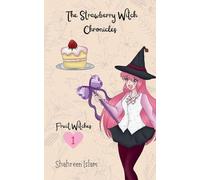 The Strawberry Witch Chronicles: 1 (Fruit Witches)