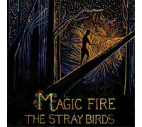 The Stray Birds Magic Fire (Vinyl) 12" Album (US IMPORT)