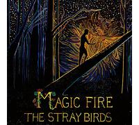 The Stray Birds - Magic Fire (NEW VINYL LP)