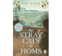 The Stray Cats of Homs : A powerful, moving novel inspired by a true story