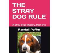 THE STRAY DOG RULE: A Stray Dogs Mystery, Book One