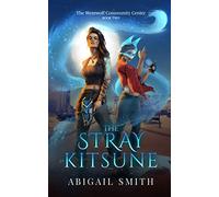 The Stray Kitsune: (A college age urban fantasy werewolf community center book 2)