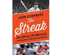The Streak: Lou Gehrig, Cal Ripken, and Baseball's Most Historic Record