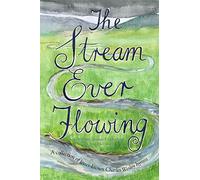 The Stream Ever Flowing (a collection of lesser-known Charles Wesley hymns)