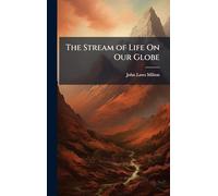 The Stream of Life On Our Globe