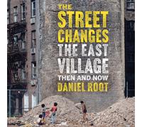 The Street Changes : The East Village Then and Now