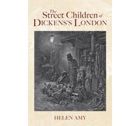 The Street Children of Dickens's London