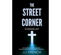 The Street Corner Evangelist: 100 KJV Verses and Mini-Sermons for Bold, Clear, Christ-Centered Evangelism (Tools for the Christian Warrior Series)