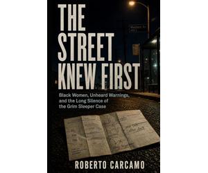 The Street Knew First: Black Women, Unheard Warnings, and the Long Silence of the Grim Sleeper Case