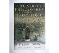 The Street Philosopher and the Holy Fool: A Syrian Journey