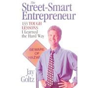 The Street-Smart Entrepreneur: 133 Tough Lessons I Learned the Hard Way