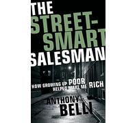 The Street-Smart Salesman: How Growing Up Poor Helped Make Me Rich