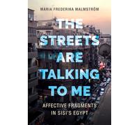 The Streets Are Talking to Me: Affective Fragments in Sisi's Egypt
