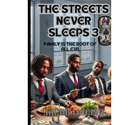 THE STREETS NEVER SLEEPS 3: FAMILY IS THE ROOT OF ALL EVIL