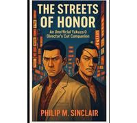 THE STREETS OF HONOR: An Unofficial Yakuza 0 Director's Cut Companion