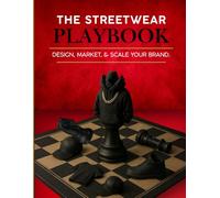 The Streetwear Playbook: Design, Market, and Scale Your Clothing Brand