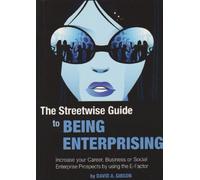 The Streetwise Guide to Being Enterprising: Increase Your Career, Business or Social Enterprise Prospects by Using the e-Factor