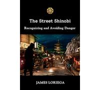 THE STREETWISE SHINOBI: Recognizing and Avoiding Danger