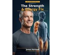 The Strength & Energy Fix: Three Complete Books to Build Real Strength, Boost Your Energy, and Free Your Hips (The 10-Minute Body Fix.)