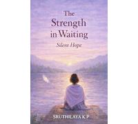The Strength in Waiting: Silent Hope