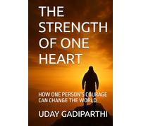 THE STRENGTH OF ONE HEART: HOW ONE PERSON’S COURAGE CAN INSPIRE A WORLD || spiritual books || Motivational books || self help books || Personality Development books